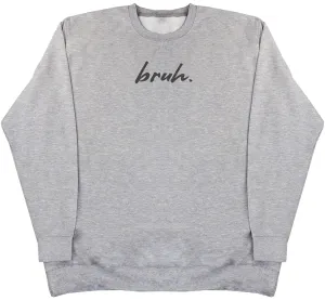 Bruh. - Kids Oversized Comfy Sweater