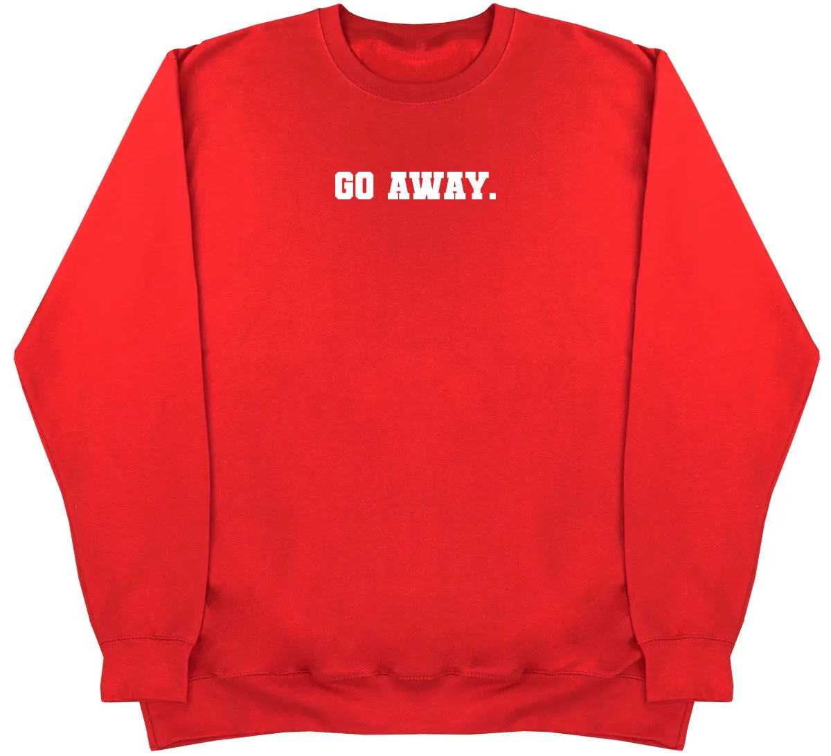 Go Away - Huge Oversized Comfy Original Sweater